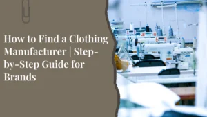 How to Find a Clothing Manufacturer