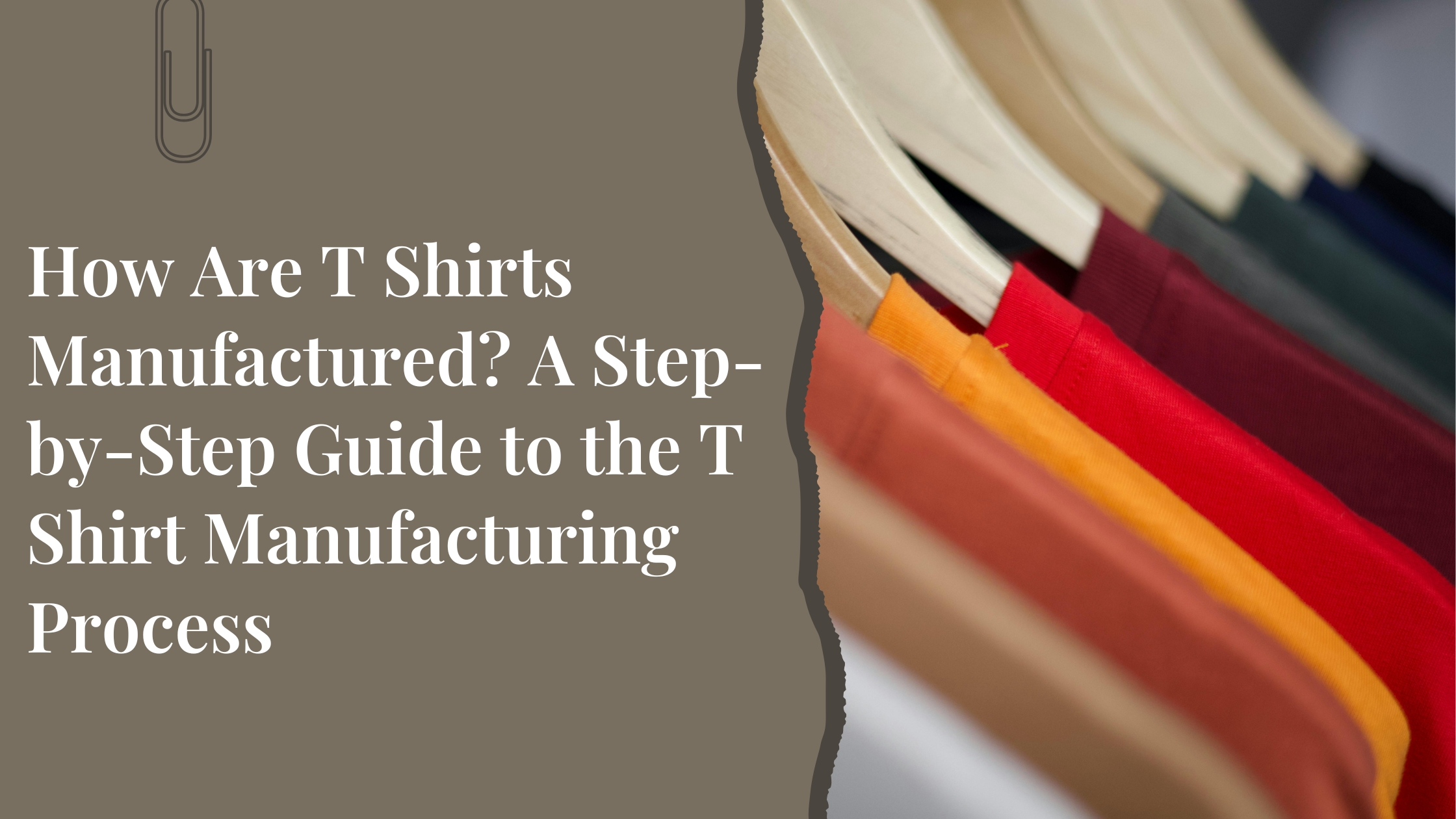 You are currently viewing How Are T Shirts Manufactured? A Step-by-Step Guide to the T Shirt Manufacturing Process